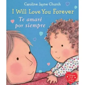 Kniha I Will Love You Forever / Te amare por siempre (Bilingual) – Caroline Jayne Church (ES)