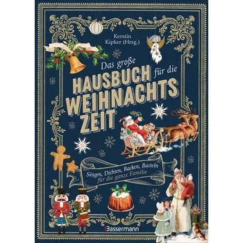 Das große Hausbuch für die Weihnachtszeit. Singen, Dichten, Backen, Basteln für die ganze Familie - Kipker, Kerstin