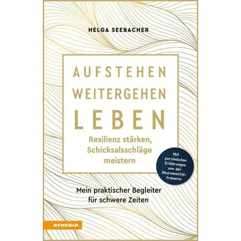 Osobní rozvoj Aufstehen, weitergehen, leben: Resilienz stärken, Schicksalsschläge meistern - Seebacher, Helga