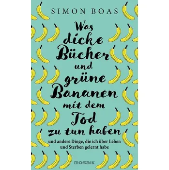Was dicke Bücher und grüne Bananen mit dem Tod zu tun haben - Boas Simon