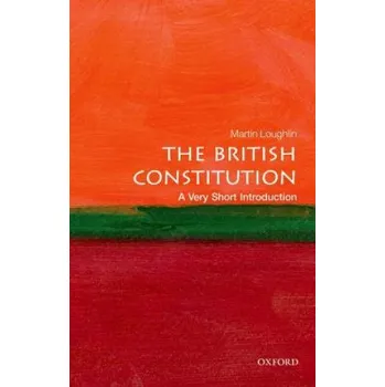 Populárně naučná literatura pro dospělé British Constitution: A Very Short Introduction – Martin Loughlin (EN)