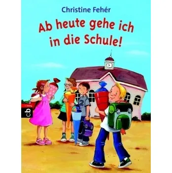 První čtění Ab heute gehe ich in die Schule! - Fehér, Christine