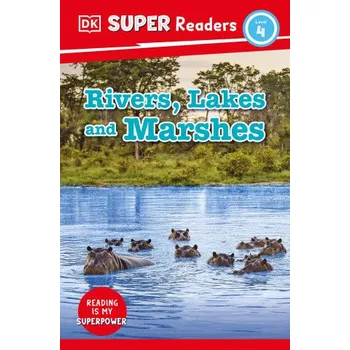 Anglický jazyk DK Super Readers Level 4 Rivers, Lakes and Marshes (DK)(Brožovaná)