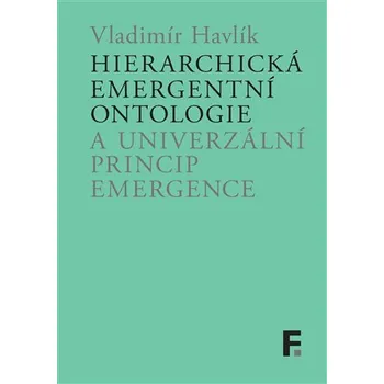 Filosofia Hierarchická emergentní ontologie a univerzální princip emergence