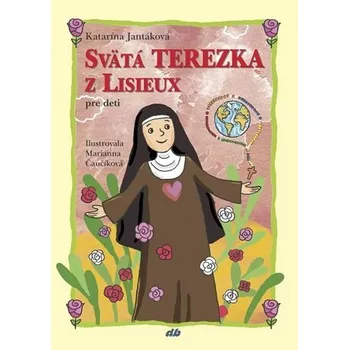 Svätá Terezka z Lisieux pre deti - Katarína Jantáková