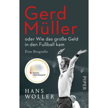 Gerd Müller: oder Wie das große Geld in den Fußball kam - Woller, Hans