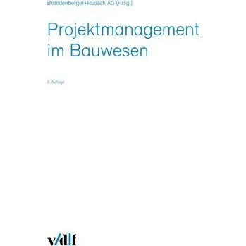 Projektmanagement im Bauwesen - Brandenberger+Ruosch AG [DE] (2025, Firma, Vdf Hochschulverlag AG)