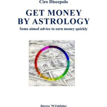 Kniha Get Money by Astrology: Some aimed advice to earn money quickly (Ciro Discepolo)(Brožovaná)