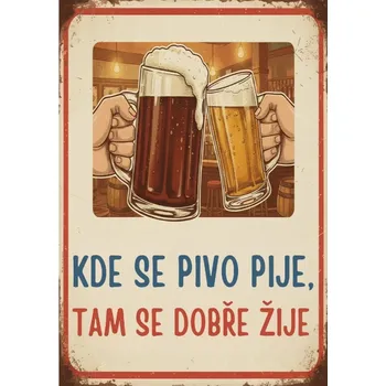 Plechová cedule Plechová retro cedule - Kde se pivo pije... Provedení: Dibond: 20 x 15 cm