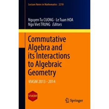 Matematika Commutative Algebra and its Interactions to Algebraic Geometry