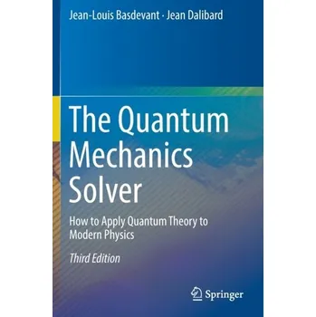 The Quantum Mechanics Solver - Basdevant, Jean-Louis