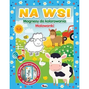 Magnesy do kolorowania. Na wsi - Korolkiewicz Elżbieta