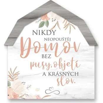 Bytová dekorace Nekupto Dárková dekorace domeček - Nikdy neopouštěj domov bez pusy..