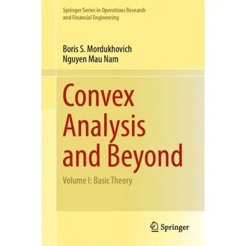 Convex Analysis and Beyond - Mordukhovich, Boris S. a Mau Nam, Nguyen