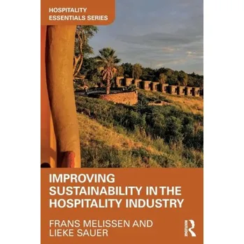 Improving Sustainability in the Hospitality Industry - Melissen, Frans; Van der Rest, Jean-Pierre; Josephi, Stan; Blomme, Rob [EN] (2018, Brožovaná, Taylor & Francis Ltd)