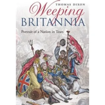 Populárně naučná literatura pro dospělé Weeping Britannia - Dixon, Thomas