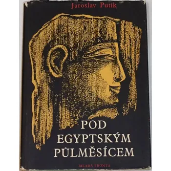 Literární cestopis Putík Jaroslav - Pod egyptským půlměsícem