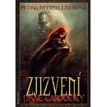 Zjizvení - Písně čarodějky - Petra Neomillnerová