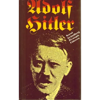 Literární biografie Karol Grünberg Adolf Hitler - životopis Führera Stav: Použité zboží - běžné opotřebení