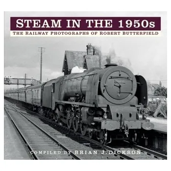 Steam in the 1950s - Dickson, Brian J.