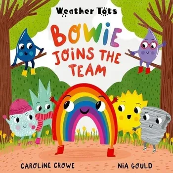 Učebnice Weather Tots: Bowie Joins the Team - Crowe, Caroline