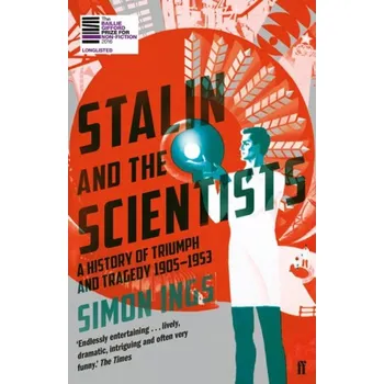 Stalin and the Scientists, A History of Triumph and Tragedy 1905–1953 - Ings, Simon