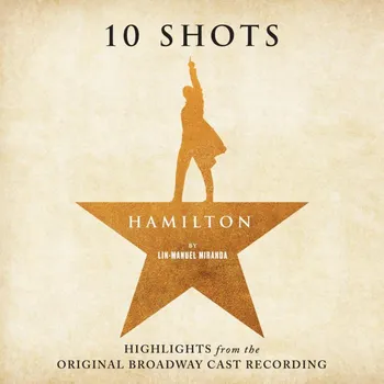 Zahraniční hudba Original Broadway Cast Recording : Hamilton: 10 Shots, Highlights CD