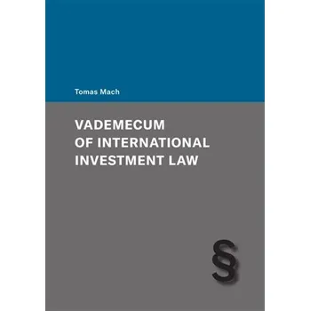 Vademecum of International Investment Law - Tomáš Mach