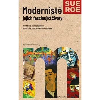 Kniha Modernisté - jejich fascinující životy [E-kniha] - Sue Roeová