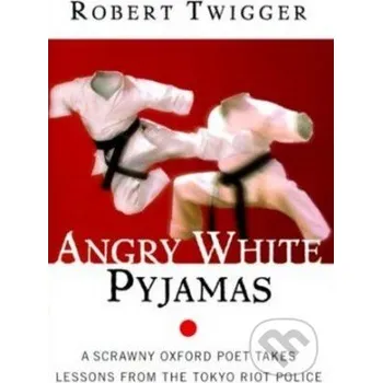 Angry White Pyjamas - Robert Twigger It Books