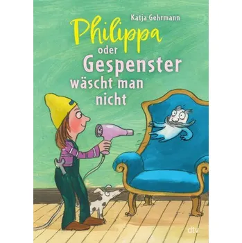 Philippa oder Gespenster wäscht man nicht - Gehrmann, Katja