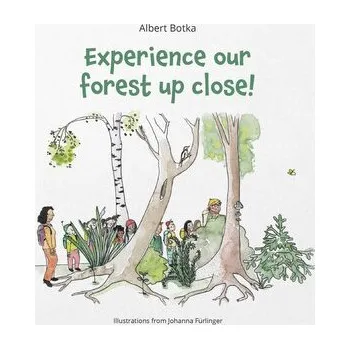 Experience our forest up close! - Botka, Albert