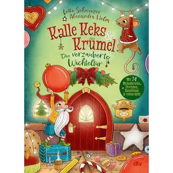 Kalle Keks & Krümel - Die verzauberte Wichteltür - Schweizer, Lotte