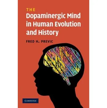 Cizí jazyk Dopaminergic Mind in Human Evolution and History (Fred H. Previc)(Brožovaná)