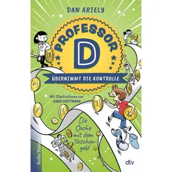 Professor D übernimmt die Kontrolle - Die Sache mit dem Taschengeld - Dan Ariely