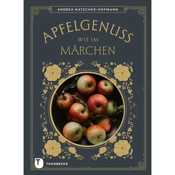 Apfelgenuss wie im Märchen - Natschke-Hofmann, Andrea