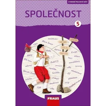 Společnost 5 pro ZŠ - Člověk a jeho svět - Pracovní sešit - Nová generace - Gorčíková Kateřina;Východská Helena