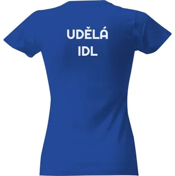 Dámské tričko Tričko s potiskem Udělá IDL dámské