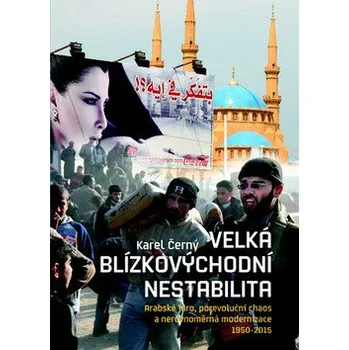 Velká blízkovýchodní nestabilita - Karel Černý