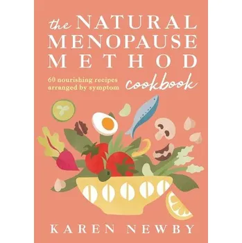 Natural Menopause Method Cookbook - Newby, Karen