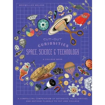 Cizojazyčná kniha Cut-out Curiosities Space, Science & Technology: A Collage Book - Malone, Maximillian