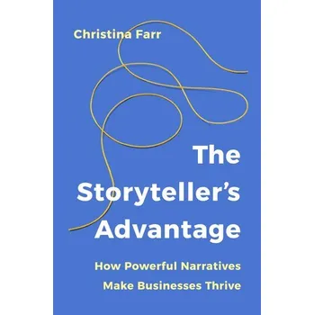 Populárně naučná literatura pro dospělé The Storyteller's Advantage - Farr, Christina