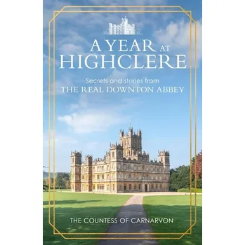 Kniha A Year At Highclere - Carnarvon, The Countess of