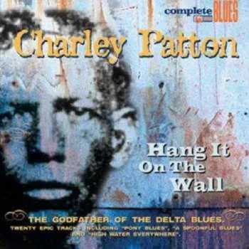 Zahraniční hudba CD Charley Patton: Hang It On The Wall 2022