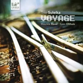 Zahraniční hudba CD Ravel / Olthuis / Trio Suleika: Voyage A L'horizon Seul 2013