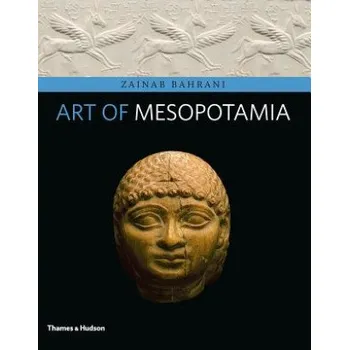 Umění Art of Mesopotamia – Zainab Bahrani (EN)