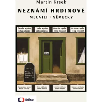 Neznámí hrdinové mluvili i německy (Martin Krsek, 2018)