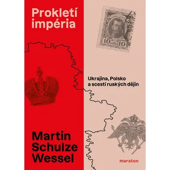 Kniha Prokletí impéria: Ukrajina, Polsko a scestí ruských dějin - Martin Schulze Wessel (2024) [E-kniha]