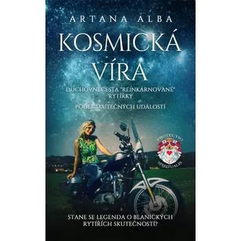 Kosmická víra: Duchovní cesta reinkarnované rytířky - Artana Alba (2025, brožovaná)
