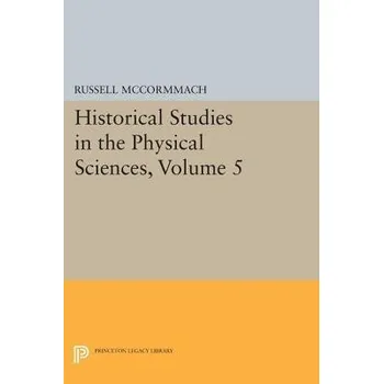 Cizojazyčná kniha Historical Studies in the Physical Sciences, Volume 5